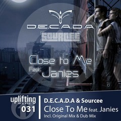 D.E.C.A.D.A & Sourcee Feat. Janies - Close To Me