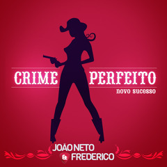 Crime Perfeito - João Neto E Frederico