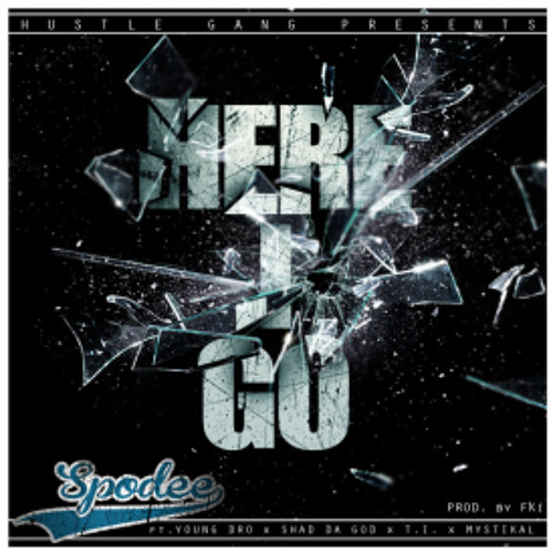 Here I Go - Feat. - Young Dro - Shad Da God - T.I. - Spodee -Mystikal (Prod By FKi) - Radio