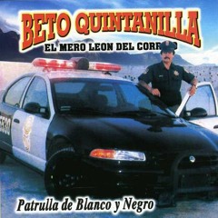 Beto Quintanilla- Patrulla De Blanco Y Negro