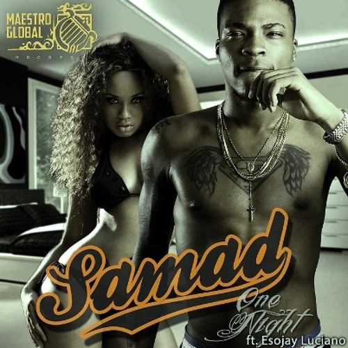 Samad feat. Esojay Luciano - One Night