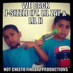 We Back J-Sizzle (Ft. Lil Zay & Lil I)