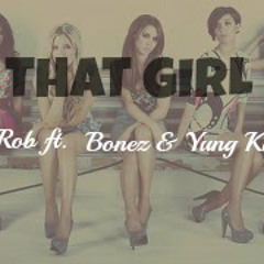 That Girl(remix) ~Big Rob ft. Bonez & Yung Kids (New 2013)