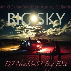 Big Sky (DJ NonS3nS3 Big Edit) John O'Callghan Ft. Audrey Gallager