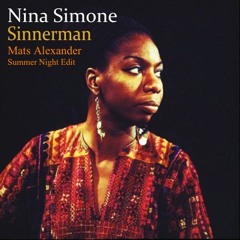 Nina Simone - Sinnerman (Mats Alexander Summer Night Edit)