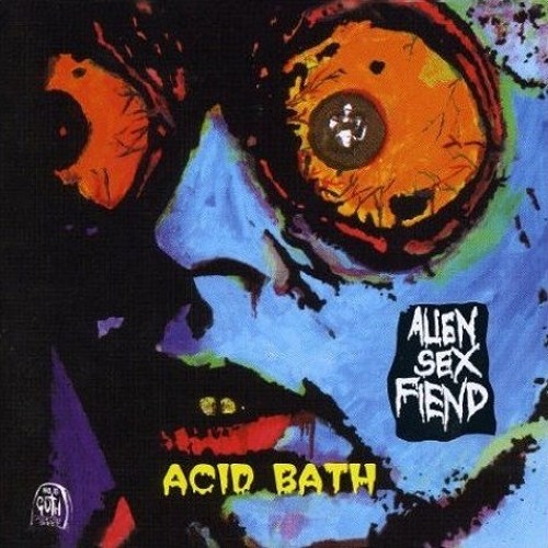 Stream Ianback4 Listen To Alien Sex Fiend Acid Bath Playlist Online