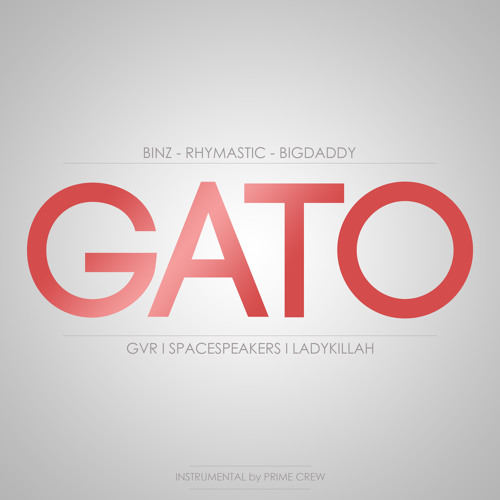 GVR - SpaceSpeakers- LadyKillah : GATO ( BInz ft Rhymastic, Bigdaddy)