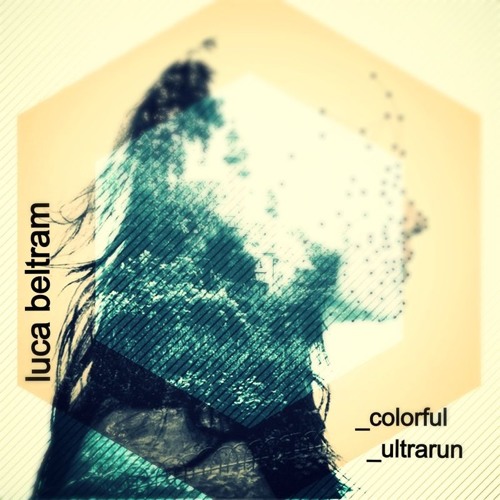 Colorful _ Ultrarun { Original Mix  luca beltram }
