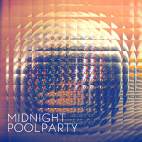 Midnight Pool Party - I Want, I Need