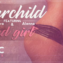 Starchild feat. Fabio Da Lera & Alenna - Bad Girl (AlexC Remix)