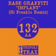 Base Graffiti - Implant (Hi Freak1c Remix) [Tripoli Trax]