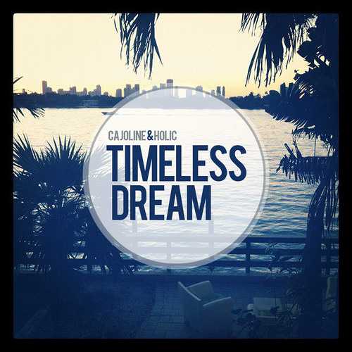 Cajoline & Holic  - Timeless Dream