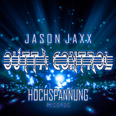 Jason Jaxx - Outta Control (PREVIEW) --- OUT NOW. ---