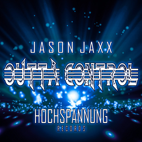 Jason Jaxx - Outta Control (PREVIEW) --- OUT NOW. ---