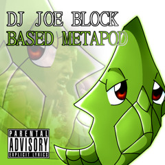 DJ Joe Block - "Based Metapod"