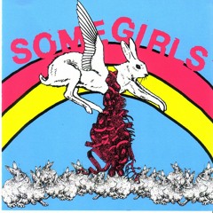 SOME GIRLS "I Need Drugs"