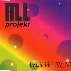 M. I. Projekt – '' Believe In Love ''