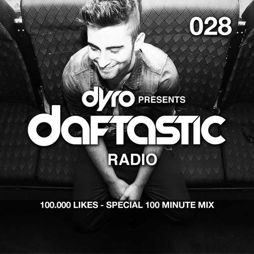 dyro presents daftastic radio 028