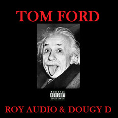 Tom Ford by Roy Audio & Dougy D