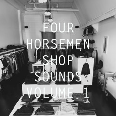 Four Horsemen Shop Sounds Vol 1.