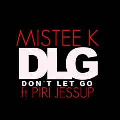 MISTEE K ft PIRI JESSUP - Don't Let Go