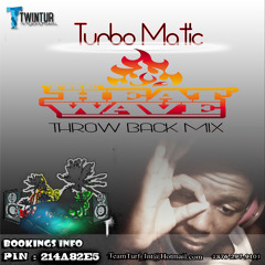 TURBO MATIC X THE HEAT WAVE X THROW BACK DANCEHALL