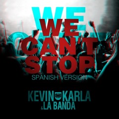 We Can't Stop (spanish version) - Kevin Karla & La Banda