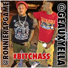 BITCH ASS - Geaux Yella & Ronnie RapGame