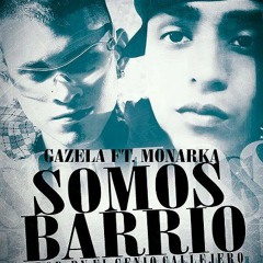 Somos Barrio Official Gazela Ft Monarka Glock Prod By El Genio Callejero