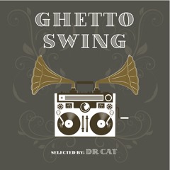 "GHETTO SWING" Selected by: Dr Cat (Jon Bongly Minimix)