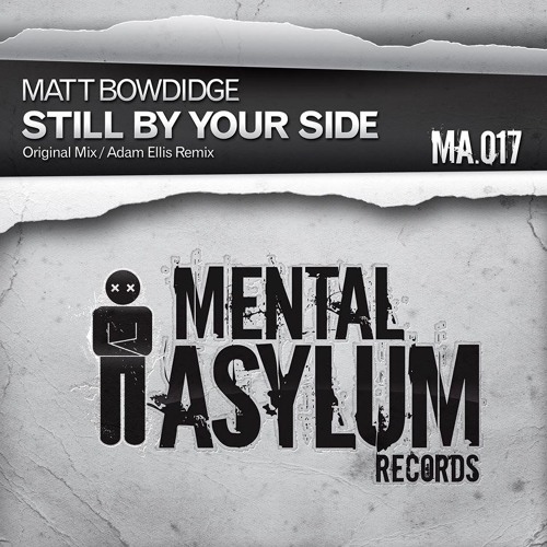 Matt Bowdidge - Still By Your Side (Adam Ellis Remix) [Mental Asylum]