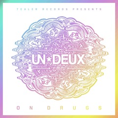 UN*DEUX- On Drugs (FREE DOWNLOAD)