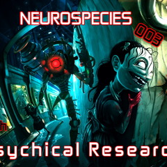 Neurospecies 003 with Psychical Research