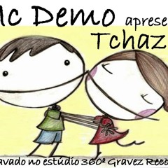 Mc Demo - Tchaza (Gravado No Estúdio 360º Gravez Records)