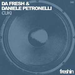 DA FRESH & DANIELE PETRONELLI_Cuki (Original Mix) [FRESHIN']