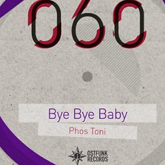 Phos Toni - Bye Bye Baby (Original Mix)