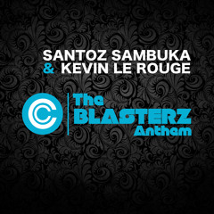 Santoz Sambuka & Kevin le Rouge - The Blasterz Anthem [CC RECORDS]