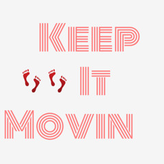 Keep It Movin