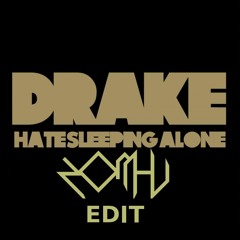 Drake-Hate Sleeping Alone(Zom-V Edit)