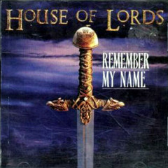 Remember my Name - House Of Lords