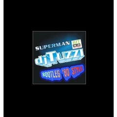 Dj Tuzzi - Superman - (Luke GF - Bootleg '80 STyLe)