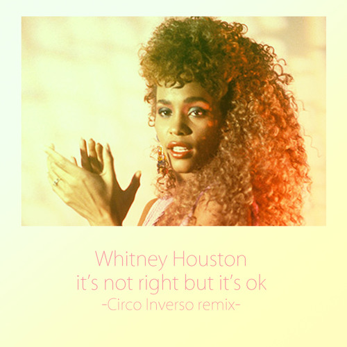 Whitney Houston - It's not right but it's ok (Circo Inverso remix)