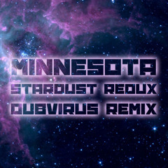 Minnesota - Stardust Redux (Dubvirus Remix) - FREE DOWNLOAD