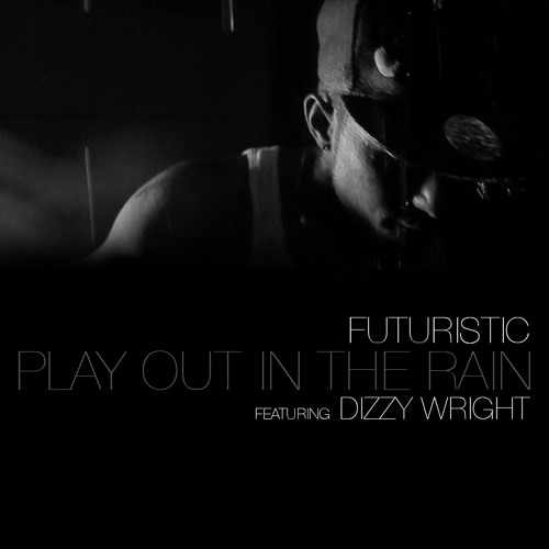 Futuristic - Play Out In The Rain (featuring Dizzy Wright)