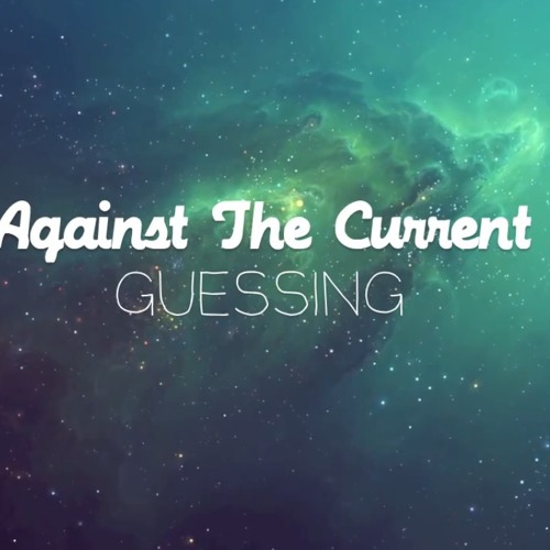Against The Current Guessing