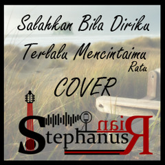 Salahkah Bila Diriku Terlalu Mencintaimu (Ratu) Cover @StephanusRian Piano by Gwangvatar