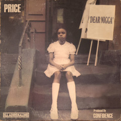 Price "Dear N***a" (prod. by Confidence)