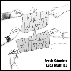 Una Chiesa / Una Iglesia - Fresh Sánchez feat. Luca Maffi Dj - RapGesuCristico 2013