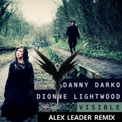 Danny Darko & Dionne Lightwood - Visible (ALex Leader Remix)