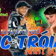 Mc Tróia e Anny Love - O que eu faço por Você